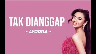 Lyodra - Tak Dianggap (Lyrics) | Sikapmu seakan akan menyuruh diriku pergi