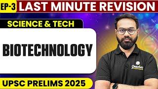 Last minute revision | Biotechnology | Science & Tech | Ep3 | UPSC Prelims 2025