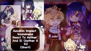 『Genshin Inazumans React To Aether And Ei』|《Aether X Ei》|| ‷Genshin Impact x Gacha Club‴ 《Short》