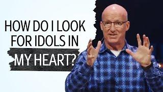 03 - How Do I Look for Idols in My Heart? (Pastor Brad Bigney)