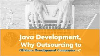 Java Development – Why Outsourcing to Offshore Development Companies Is? | Java Outsourcing