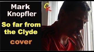 Mark Knopfler - So Far From The Clyde (cover - Konstantin Saprykin)