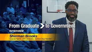 “From Graduate to Government” Interview - Sherman Brooks, Special Agent