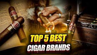 Top Five Cigar Brands - The Cigars, the Origins and their History