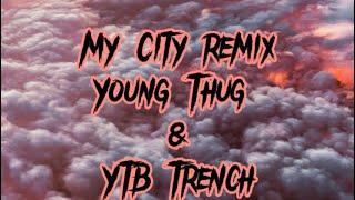 My City Remix Young Thug & YTB Trench (Lyrics)