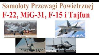 Samoloty Przewagi Powietrznej - F-22, MiG-31, F-15 i Eurofighter