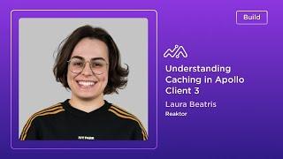 Understanding Caching in Apollo Client 3