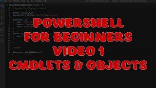 PowerShell for Beginners: Video 1 (Cmdlets and Object Types)