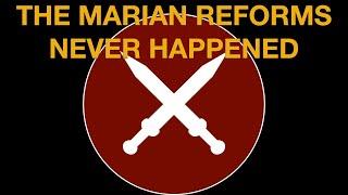 The Marian Reforms didn't happen (at least not the way you think)