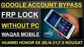 (Without PC)Huawei Honor 6X BLN-L21, L22 Nougat 7.0 Google Account bypass FRP Lock  by waqas mobile