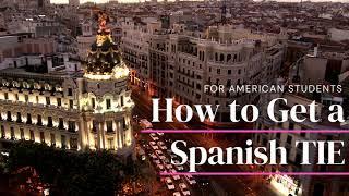 How to get a Spanish TIE as an American Student