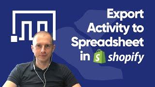 Export Shopify Activity to Excel/CSV file