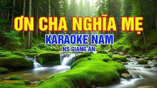 ƠN CHA NGHĨA MẸ karaoke tone nam Beat Kênh Giang Ân
