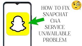 How To Fix Snapchat App (C14A: Service Unavailable) Problem|| Tech Issues Solutions