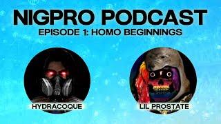 Nigpro "Podcast" Ep. 1 - Homo Beginnings