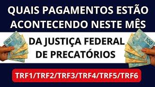 SAIBA OS PAGAMENTOS DA JUSTIÇA FEDERAL. NESTE MÊS .TRF1/TRF2/TRF3/TRF4/TRF5/TRF6 (PRC E RPV)