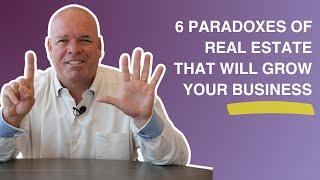 6 Surprising Paradoxes of Real Estate Sales for Success Explained