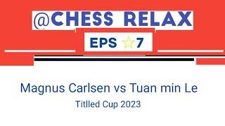 Magnus Carlsen vs Tuan Minh Le | Titled Cup 2023