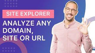 How to Analyze Any Domain, Site or URL with Site Explorer ️