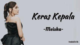 Meiska - Keras Kepala | Lirik Lagu