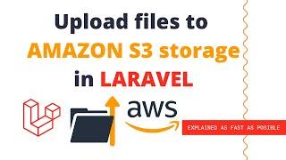 Upload file to Amazon AWS S3 Storage with Laravel 7 - Explained as fast as possible