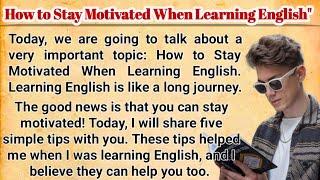 How to Stay Motivated When Learning English" | Simple Topics for English learners | Gread Reader