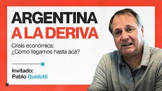 Argentina a la deriva con Pablo Guidotti