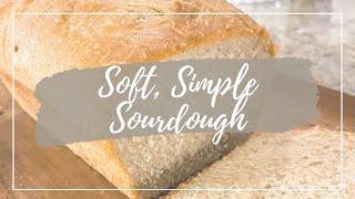 Simple and SOFT Sourdough Bread!