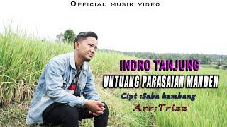 LAGU MINANG TERBARU 2023 - UNTUANG PARASAIAN MANDEH - INDRO TANJUNG | Official Music Video