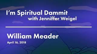 I’m Spiritual Dammit | William Meader