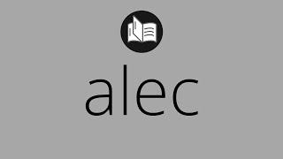 What ALEC means • Meaning of ALEC • What is the meaning of ALEC • alec MEANING • alec DEFINITION