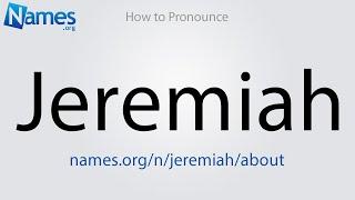 How to Pronounce Jeremiah