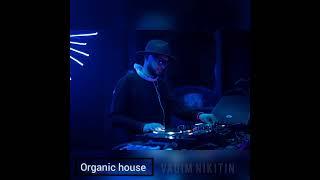 Vadim Nikitin-Organic house Dj Mix