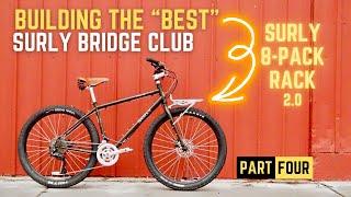 Building the BEST Surly Bridge Club Part 4: NEW Surly 8-Pack Rack 2.0