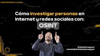 Cómo investigar personas en Internet y Redes sociales con OSINT.