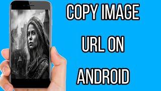 How To Copy Image URl On Android