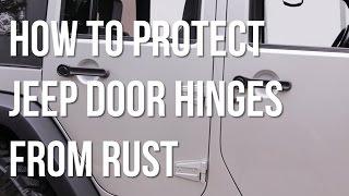 How to Protect Your Jeep Door Hinges from Rusting and Sticking - Cheap Jeep Mod