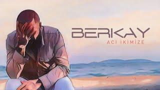 Berkay - Acı İkimize (Official Video)