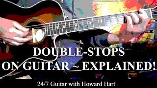 DOUBLE STOPS ON GUITAR EXPLAINED! - HOW TO EASILY ADD THEM TO YOUR PLAYING - PART 1