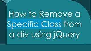 How to Remove a Specific Class from a div using jQuery