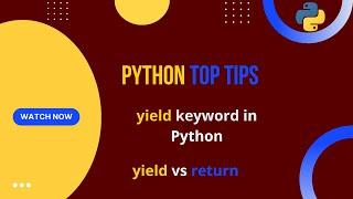 Python Top Tips: What is yield in Python?