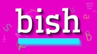 HOW TO PRONOUNCE BISH? #bish
