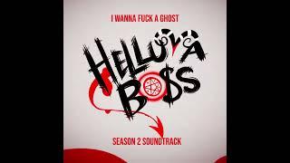 I Wanna F*CK A Ghost (From Season 2 Episode 10 of HELLUVA BOSS: GHOSTF**KERS) [Audio]