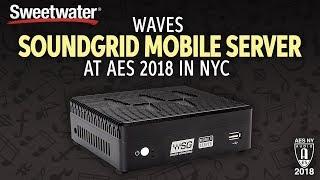 Sweetwater at AES 2018: Waves SoundGrid Mobile Server