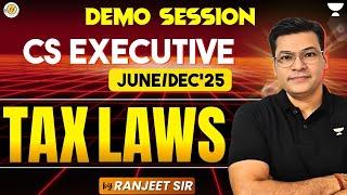 CS EXECUTIVE JUNE/DEC 25 | TAX LAWS DEMO SESSION 1 | CA RANJEET KUNWAR |  #companysecretary #icsi