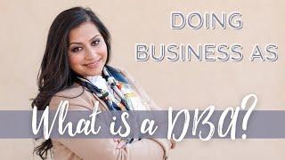 What is a DBA? | How to file for a DBA as a Sole Proprietor vs. an LLC? | Doing Business As