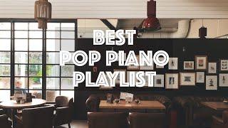 Pop piano collection 10 hours playlist [no middle ad]