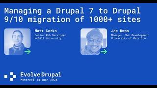 Managing a Drupal 7 to Drupal 9/10 migration of 1000+ sites - Joe Kwan, Matt Corks