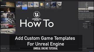 How To Add Custom Game Templates For Unreal Engine