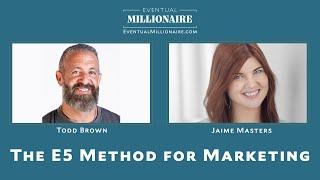 The E5 Method for Marketing with Todd Brown